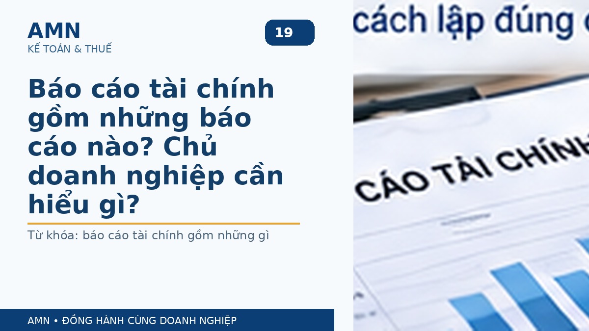 Báo cáo tài chính gồm những báo cáo nào? Chủ doanh nghiệp cần hiểu gì?