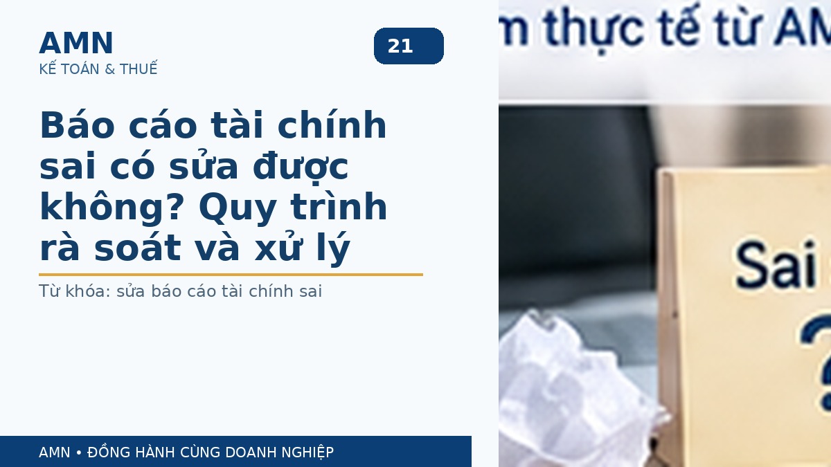 Báo cáo tài chính sai có sửa được không? Quy trình rà soát và xử lý