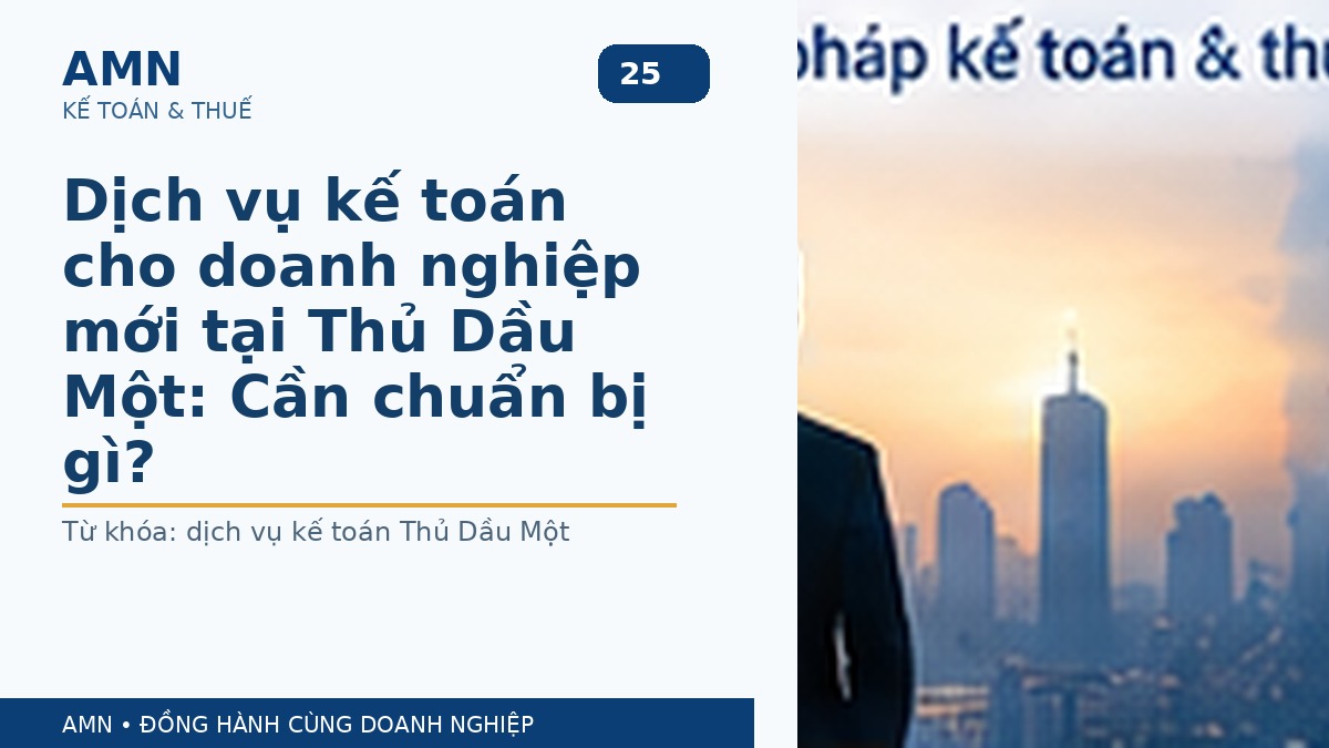 Dịch vụ kế toán cho doanh nghiệp mới tại Thủ Dầu Một: Cần chuẩn bị gì?