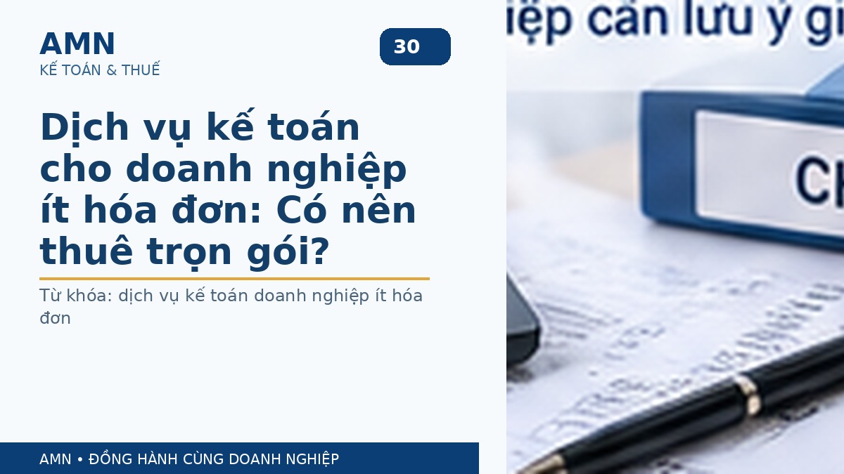 Dịch vụ kế toán cho doanh nghiệp ít hóa đơn: Có nên thuê trọn gói?